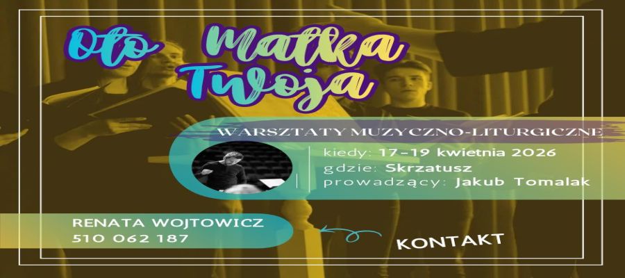 WARSZTATY MUZYCZN0-LITURGICZNE Oto Matka Twoja